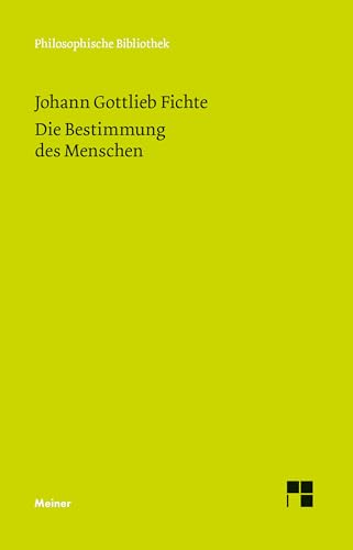Philosophische Bibliothek, Bd.521, Die Bestimmung des Menschen.: Auf d. Grundl. d. Ausg. v. Fritz Medicus rev. v. Horst D. Brandt. Einl. v. Hansjürgen Verweyen